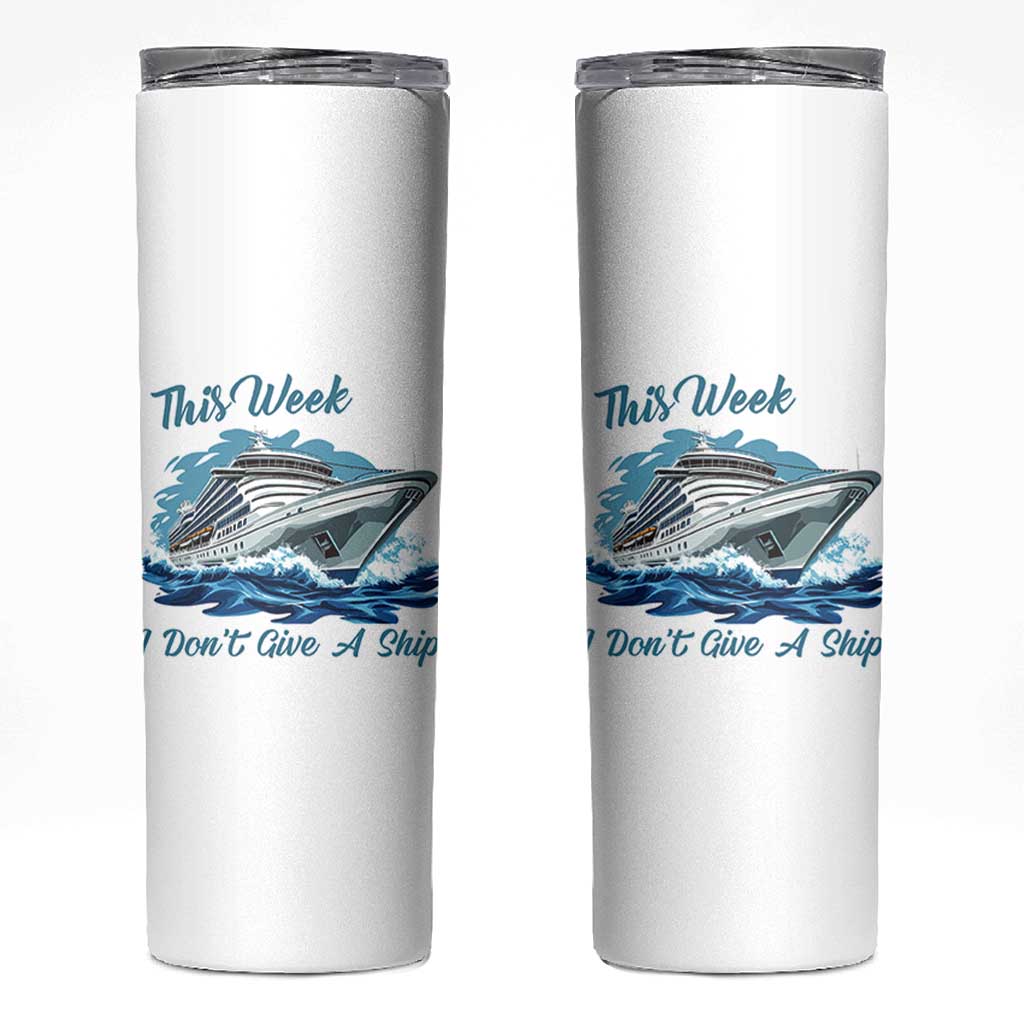 Funny Cruise Vacation Skinny Tumbler This Week I Do Not Give A Ship - Wonder Print Shop