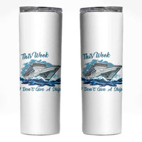 Funny Cruise Vacation Skinny Tumbler This Week I Do Not Give A Ship - Wonder Print Shop