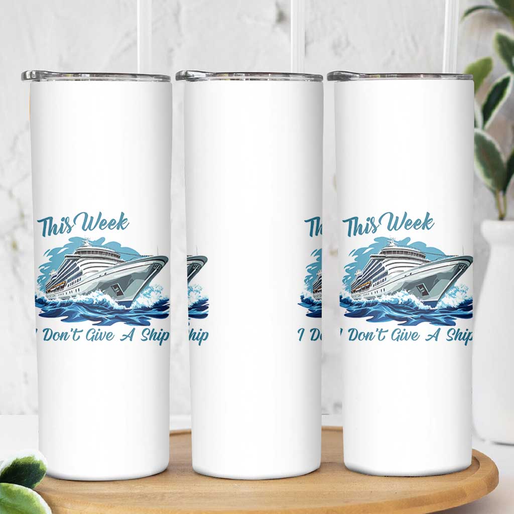 Funny Cruise Vacation Skinny Tumbler This Week I Do Not Give A Ship - Wonder Print Shop
