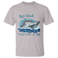 Funny Cruise Vacation T Shirt This Week I Do Not Give A Ship - Wonder Print Shop
