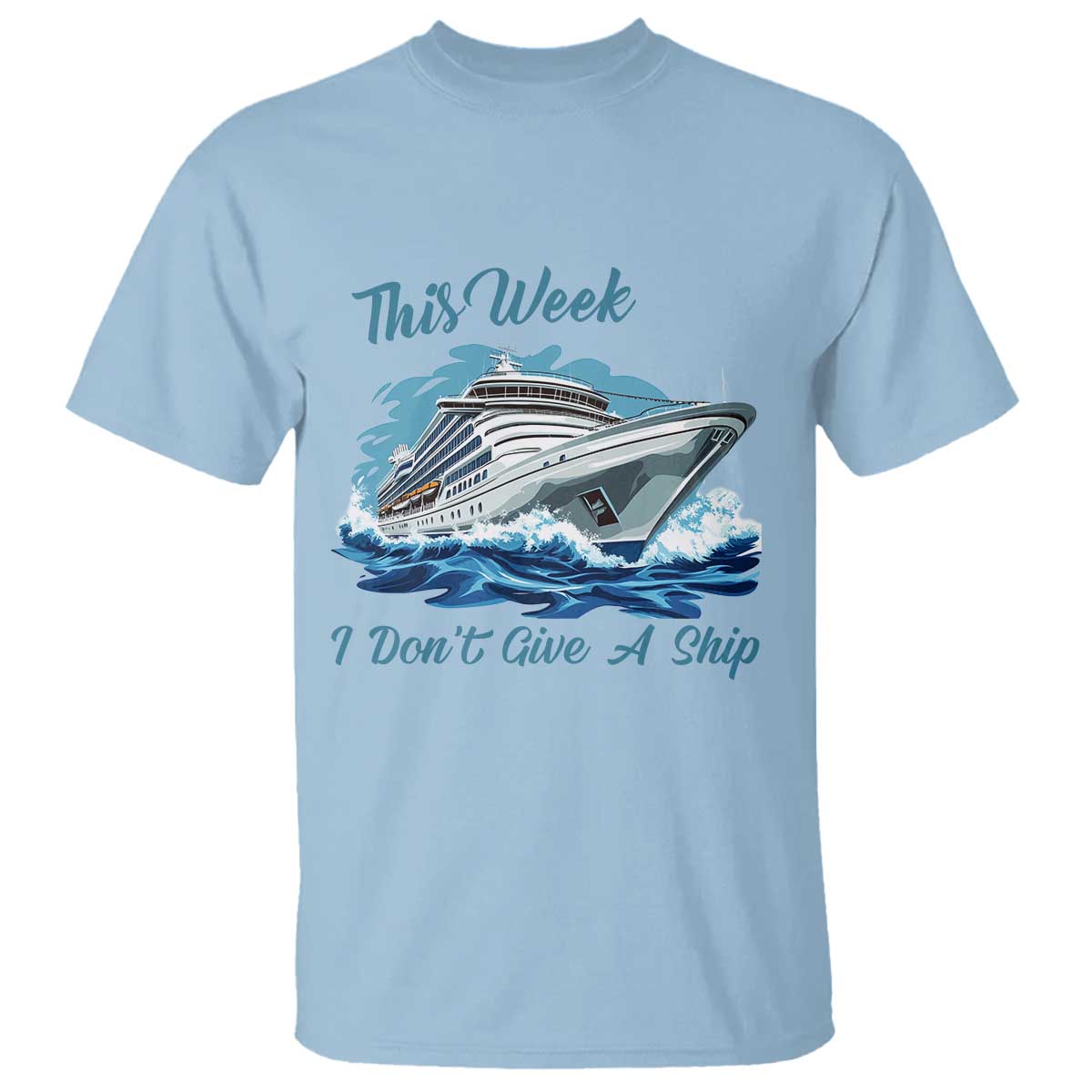 Funny Cruise Vacation T Shirt This Week I Do Not Give A Ship - Wonder Print Shop