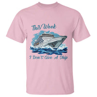 Funny Cruise Vacation T Shirt This Week I Do Not Give A Ship - Wonder Print Shop