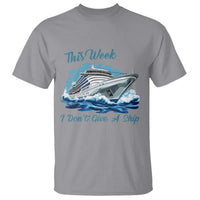 Funny Cruise Vacation T Shirt This Week I Do Not Give A Ship - Wonder Print Shop