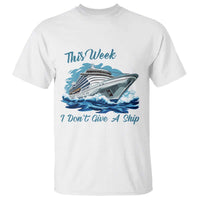 Funny Cruise Vacation T Shirt This Week I Do Not Give A Ship - Wonder Print Shop