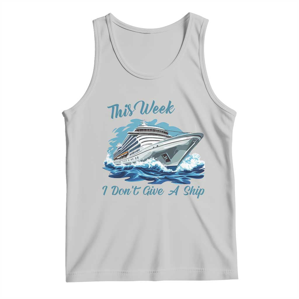 Funny Cruise Vacation Tank Top This Week I Do Not Give A Ship - Wonder Print Shop