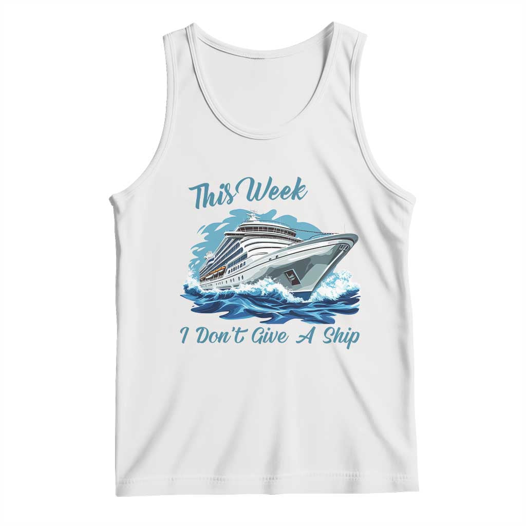 Funny Cruise Vacation Tank Top This Week I Do Not Give A Ship - Wonder Print Shop