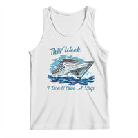 Funny Cruise Vacation Tank Top This Week I Do Not Give A Ship - Wonder Print Shop