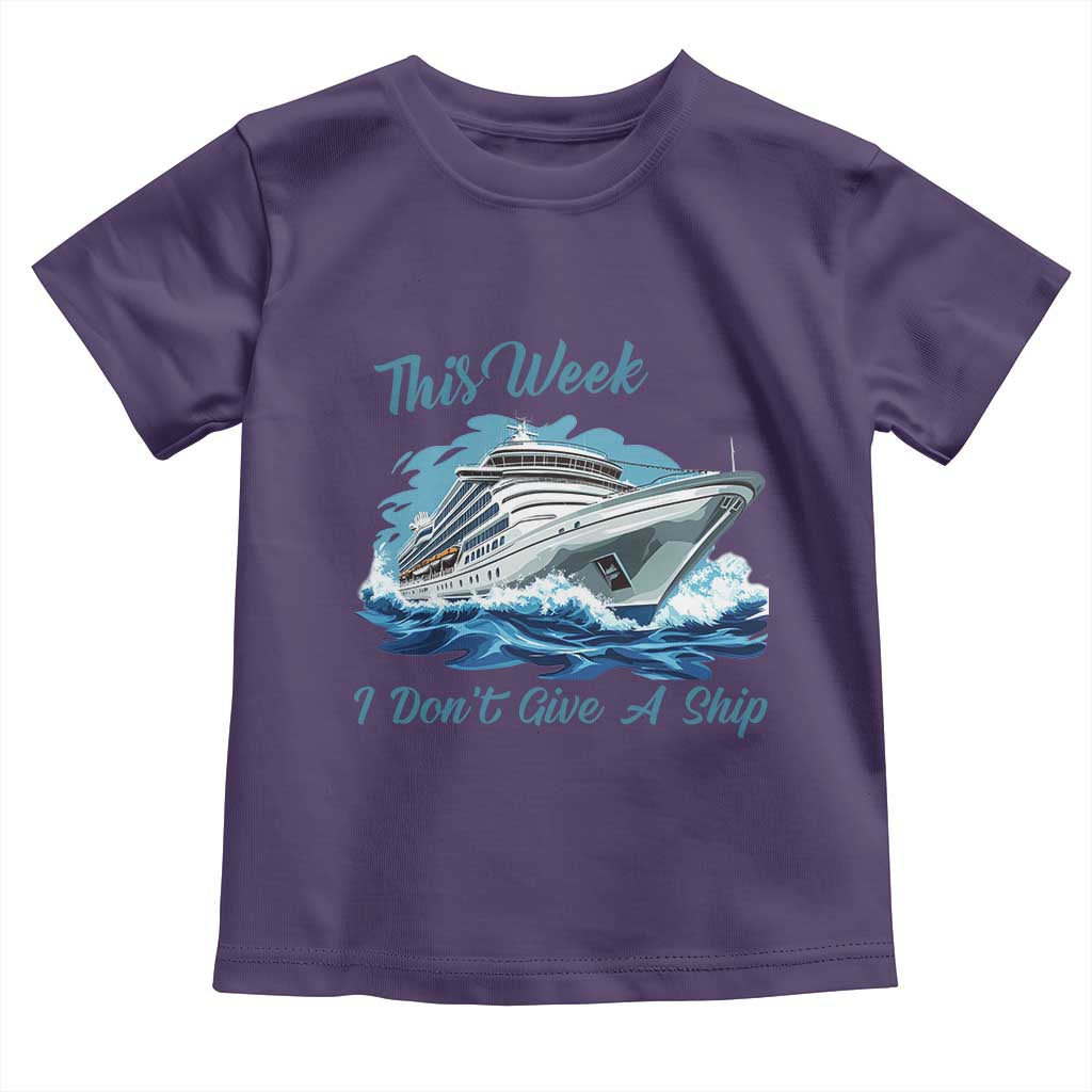 Funny Cruise Vacation Toddler T Shirt This Week I Do Not Give A Ship - Wonder Print Shop