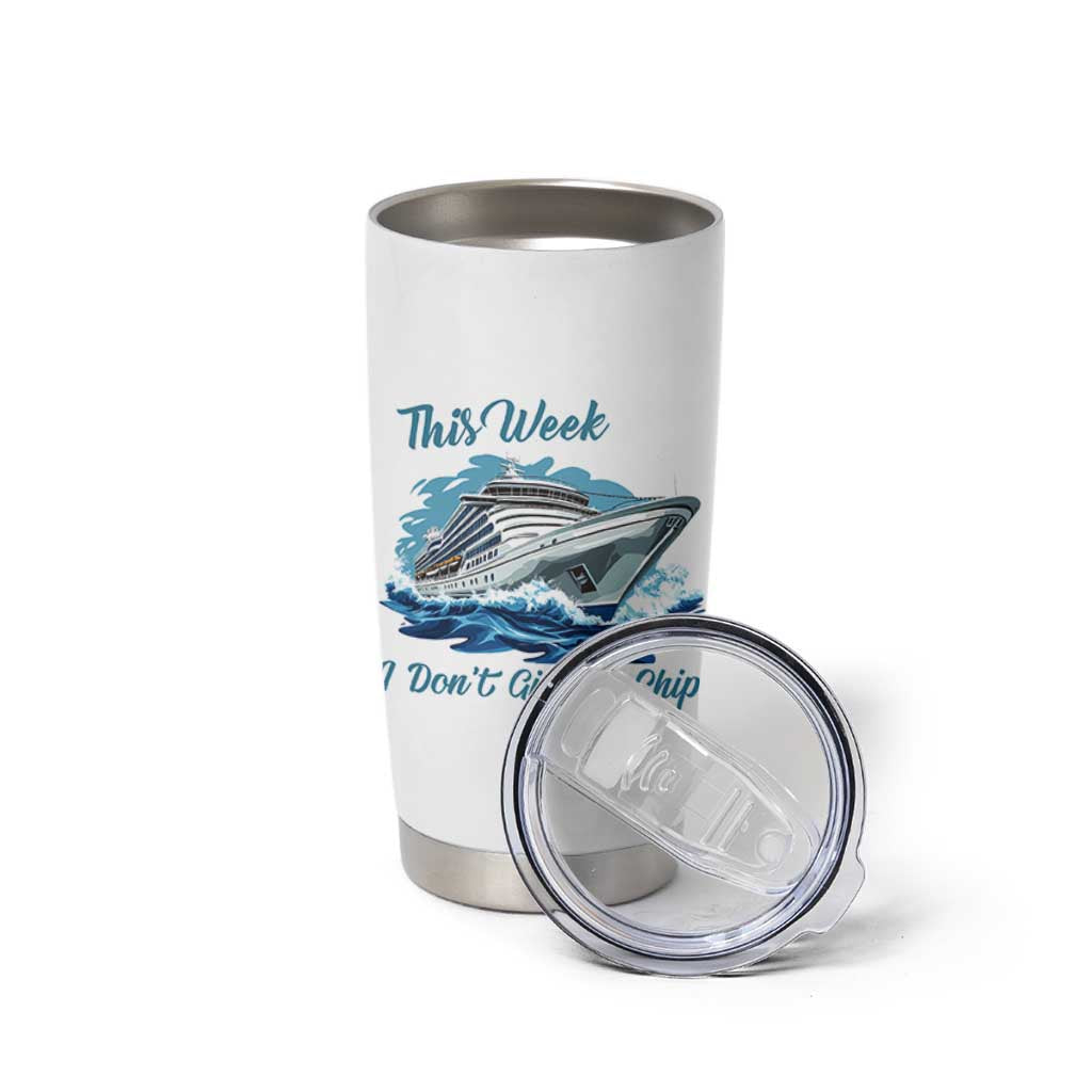 Funny Cruise Vacation Tumbler Cup This Week I Do Not Give A Ship - Wonder Print Shop