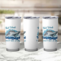 Funny Cruise Vacation Tumbler Cup This Week I Do Not Give A Ship - Wonder Print Shop