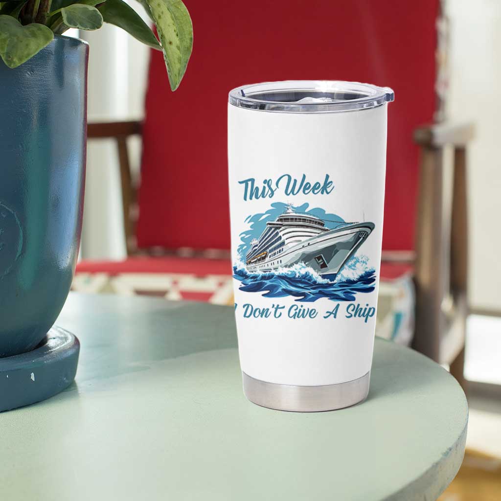 Funny Cruise Vacation Tumbler Cup This Week I Do Not Give A Ship - Wonder Print Shop