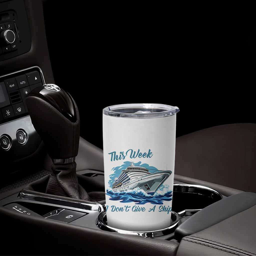 Funny Cruise Vacation Tumbler Cup This Week I Do Not Give A Ship - Wonder Print Shop