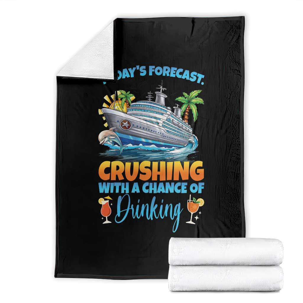 Funny Cruise Vacation Trip Drinking Throw Blanket Today Is Forecast Cruising With A Chance Of Drinking - Wonder Print Shop