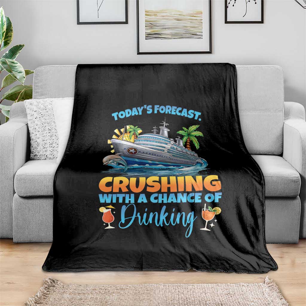 Funny Cruise Vacation Trip Drinking Throw Blanket Today Is Forecast Cruising With A Chance Of Drinking - Wonder Print Shop