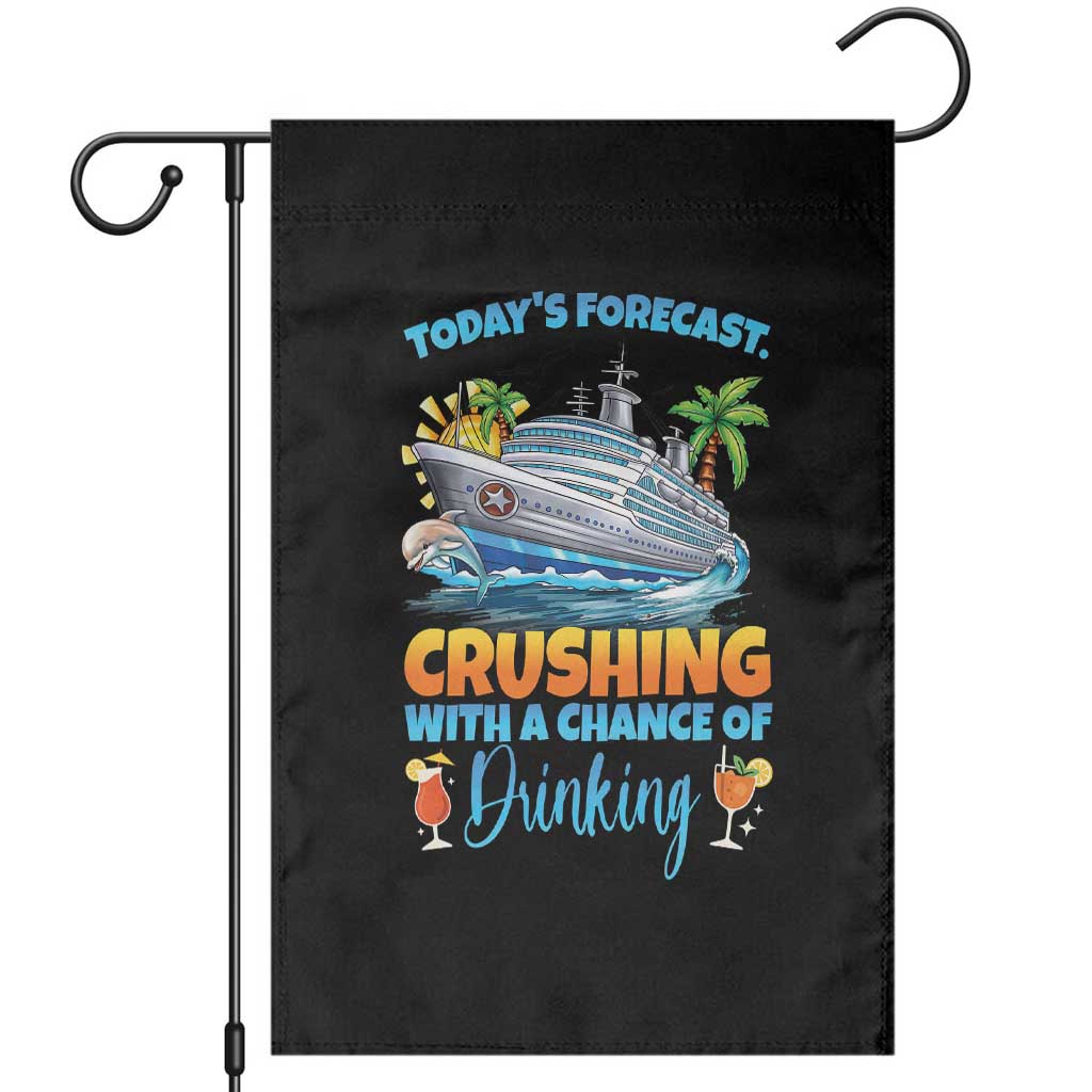 Funny Cruise Vacation Trip Drinking Garden Flag Today Is Forecast Cruising With A Chance Of Drinking - Wonder Print Shop