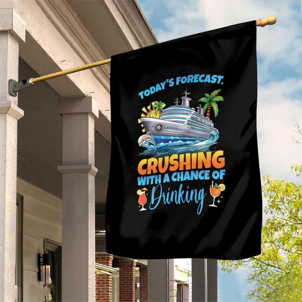 Funny Cruise Vacation Trip Drinking Garden Flag Today Is Forecast Cruising With A Chance Of Drinking - Wonder Print Shop