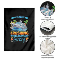 Funny Cruise Vacation Trip Drinking Garden Flag Today Is Forecast Cruising With A Chance Of Drinking - Wonder Print Shop