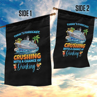 Funny Cruise Vacation Trip Drinking Garden Flag Today Is Forecast Cruising With A Chance Of Drinking - Wonder Print Shop