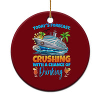 Funny Cruise Vacation Trip Drinking Ceramic Ornament Today Is Forecast Cruising With A Chance Of Drinking - Wonder Print Shop