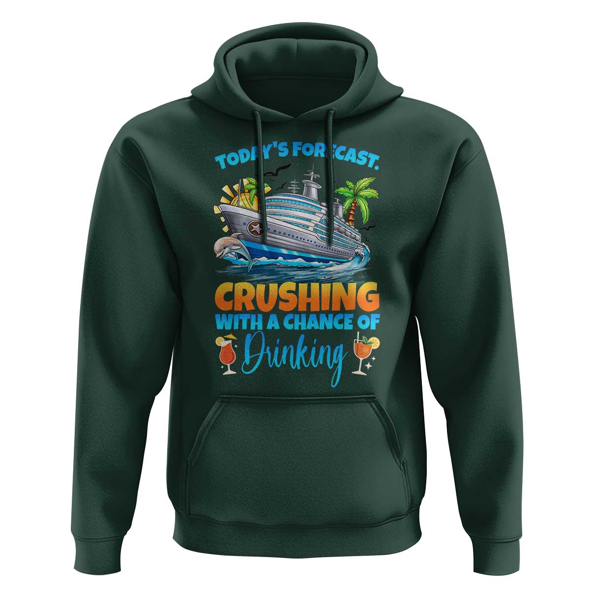 Funny Cruise Vacation Trip Drinking Hoodie Today Is Forecast Cruising With A Chance Of Drinking - Wonder Print Shop