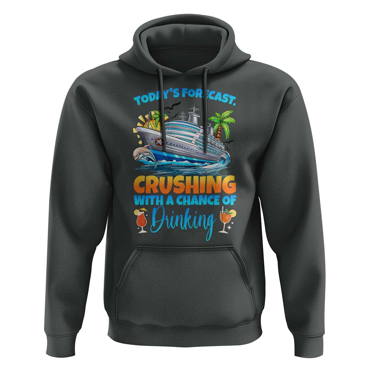 Funny Cruise Vacation Trip Drinking Hoodie Today Is Forecast Cruising With A Chance Of Drinking - Wonder Print Shop