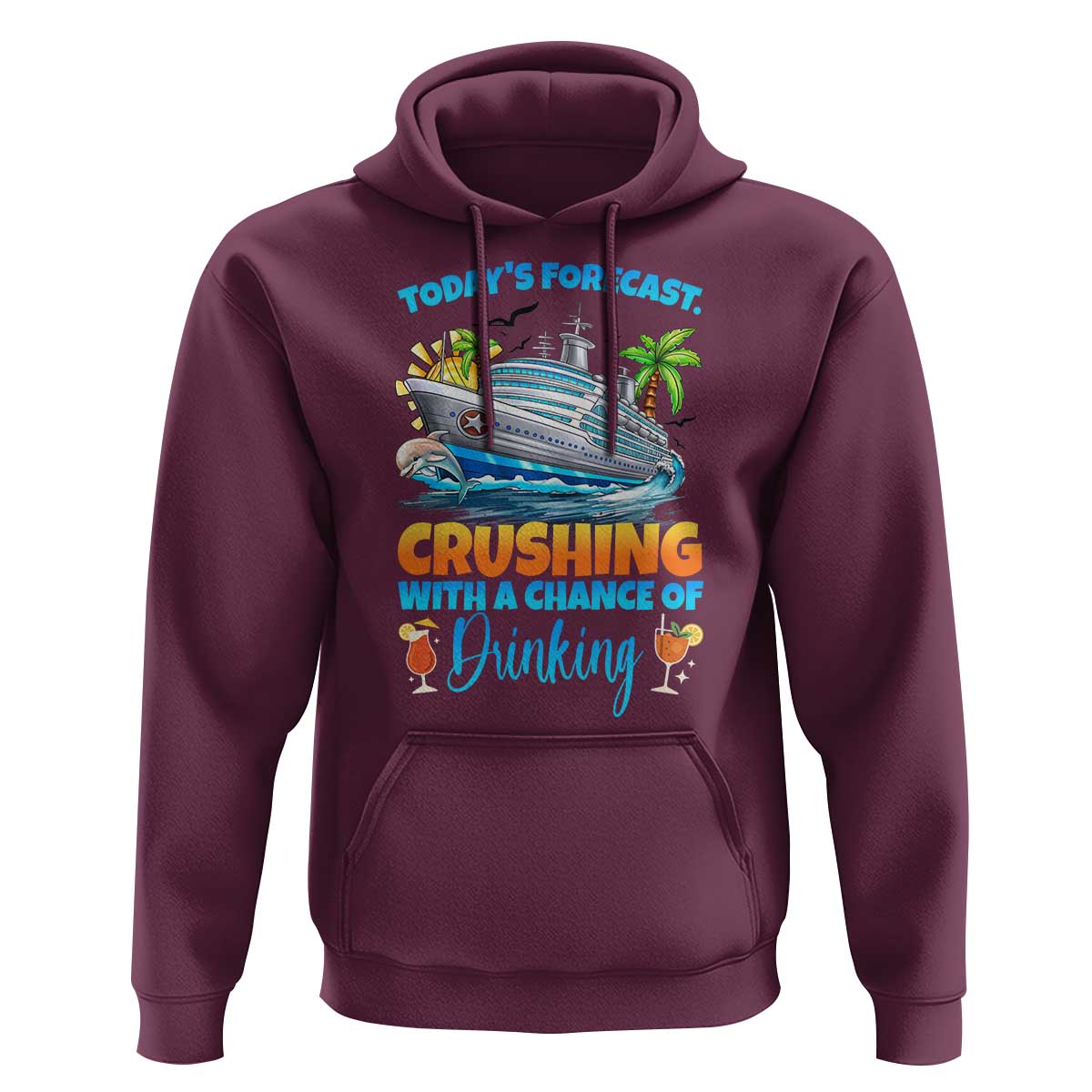 Funny Cruise Vacation Trip Drinking Hoodie Today Is Forecast Cruising With A Chance Of Drinking - Wonder Print Shop