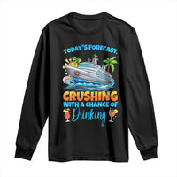 Funny Cruise Vacation Trip Drinking Long Sleeve Shirt Today Is Forecast Cruising With A Chance Of Drinking - Wonder Print Shop