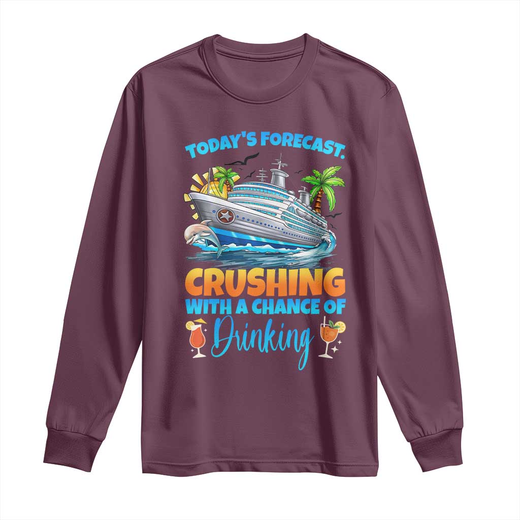 Funny Cruise Vacation Trip Drinking Long Sleeve Shirt Today Is Forecast Cruising With A Chance Of Drinking - Wonder Print Shop