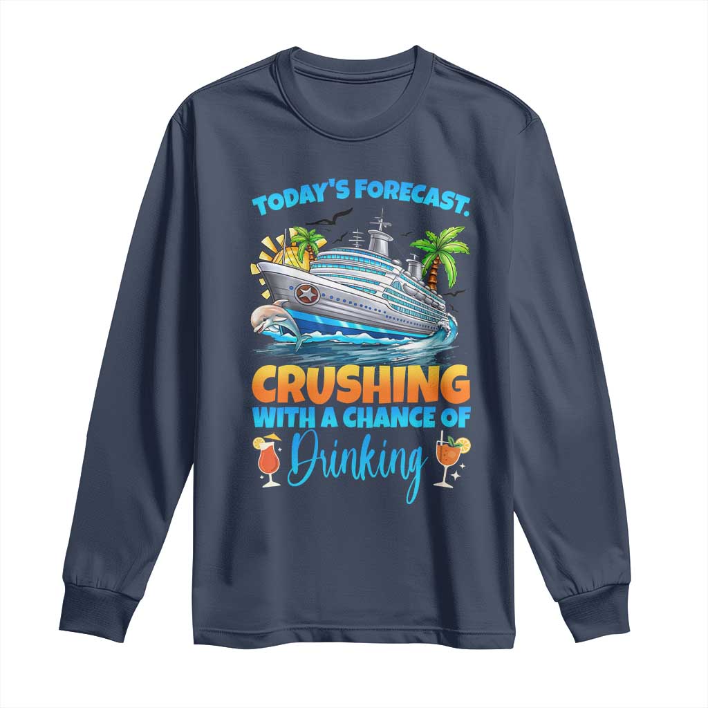 Funny Cruise Vacation Trip Drinking Long Sleeve Shirt Today Is Forecast Cruising With A Chance Of Drinking - Wonder Print Shop