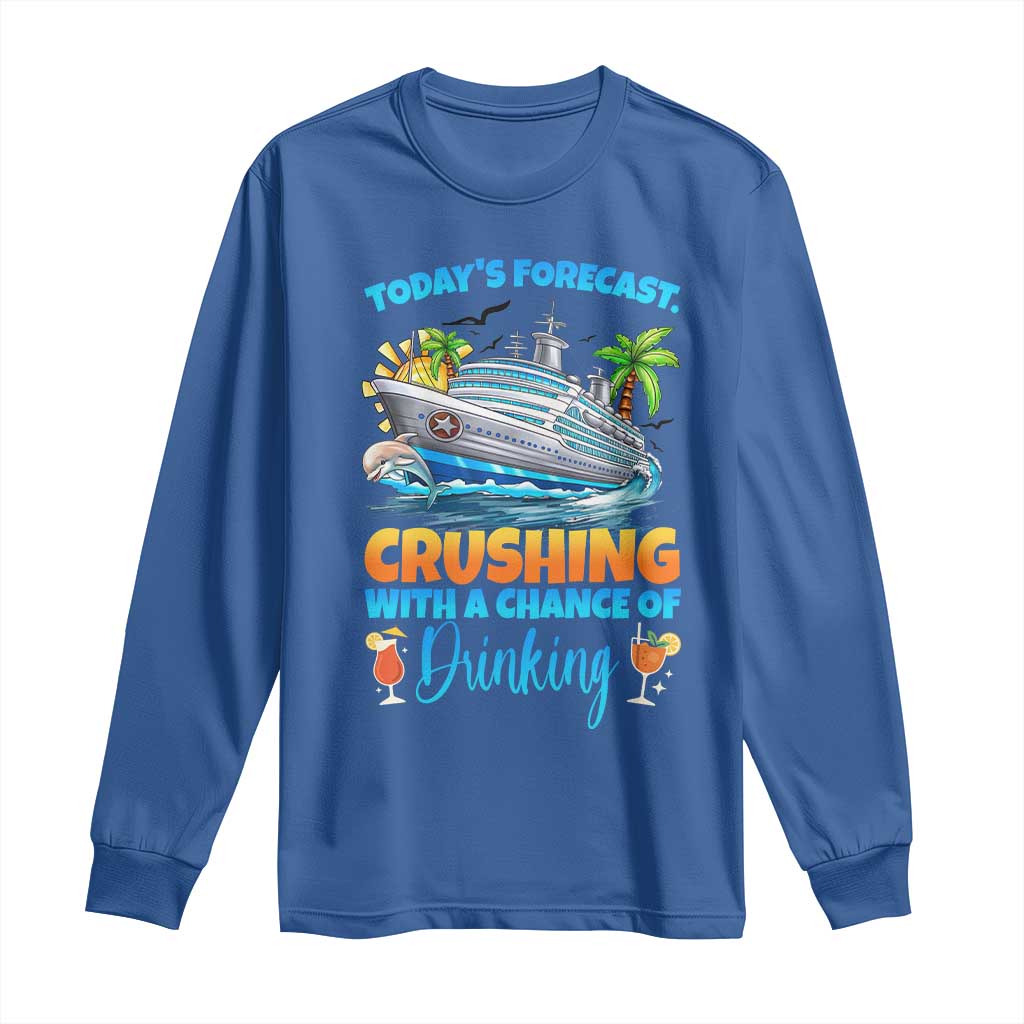 Funny Cruise Vacation Trip Drinking Long Sleeve Shirt Today Is Forecast Cruising With A Chance Of Drinking - Wonder Print Shop