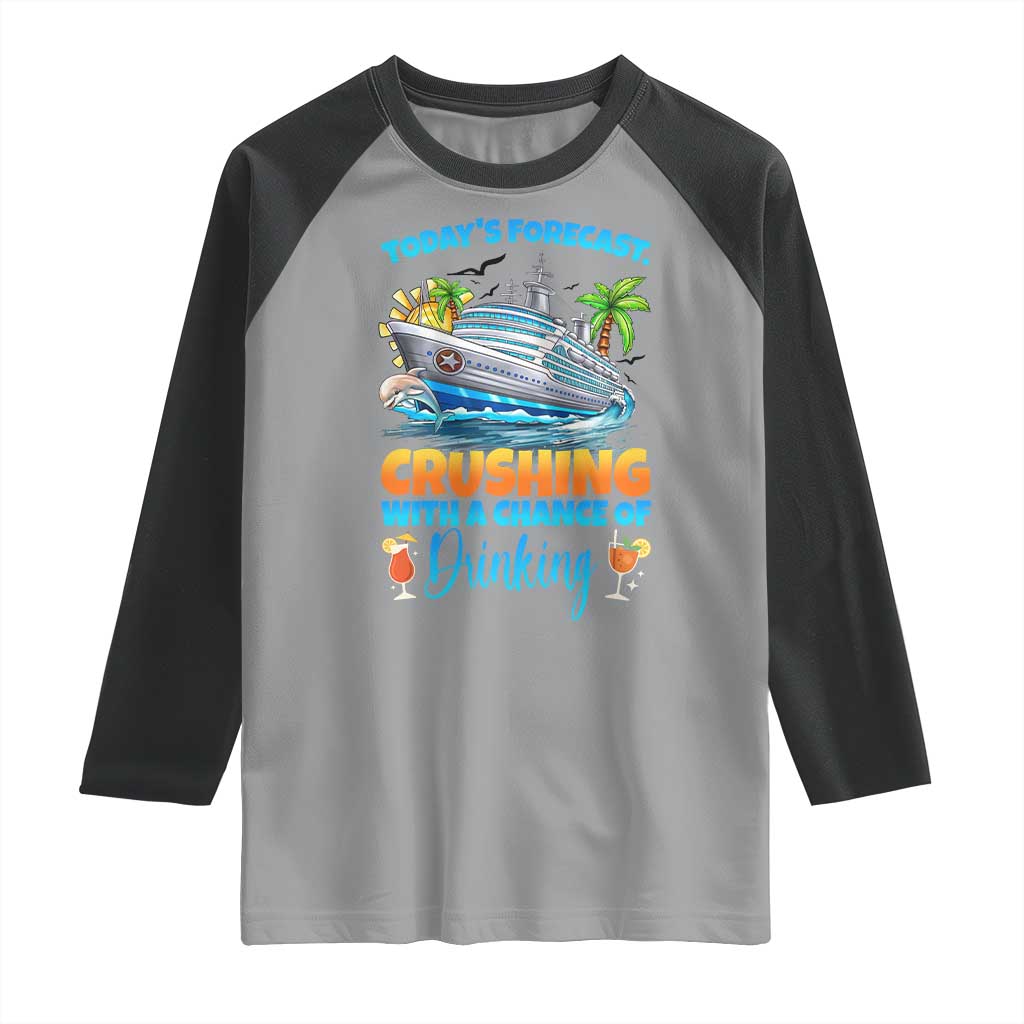 Funny Cruise Vacation Trip Drinking Raglan Shirt Today Is Forecast Cruising With A Chance Of Drinking - Wonder Print Shop
