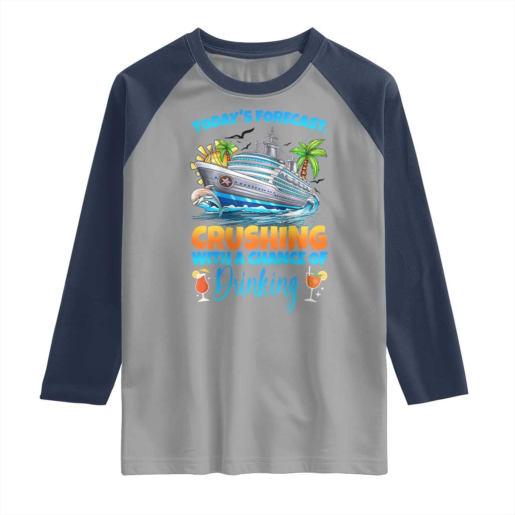 Funny Cruise Vacation Trip Drinking Raglan Shirt Today Is Forecast Cruising With A Chance Of Drinking - Wonder Print Shop