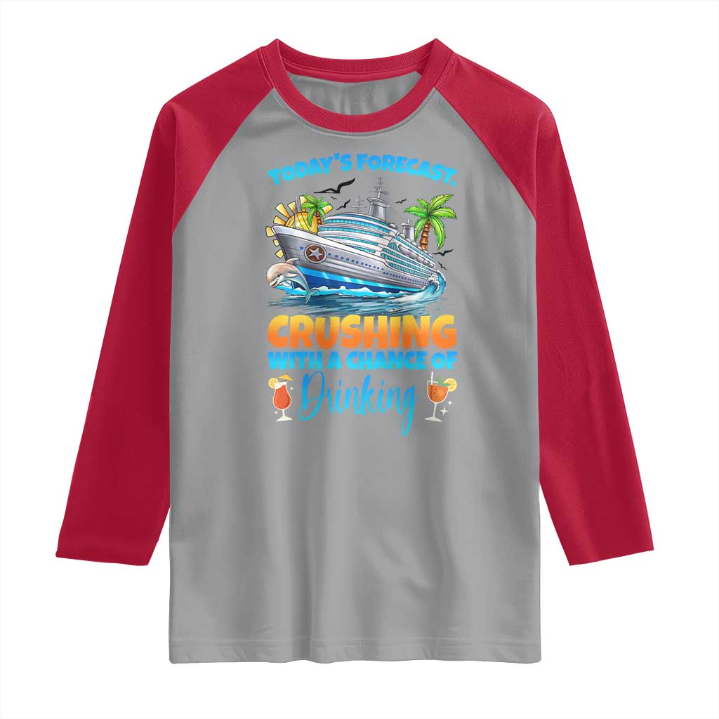 Funny Cruise Vacation Trip Drinking Raglan Shirt Today Is Forecast Cruising With A Chance Of Drinking - Wonder Print Shop