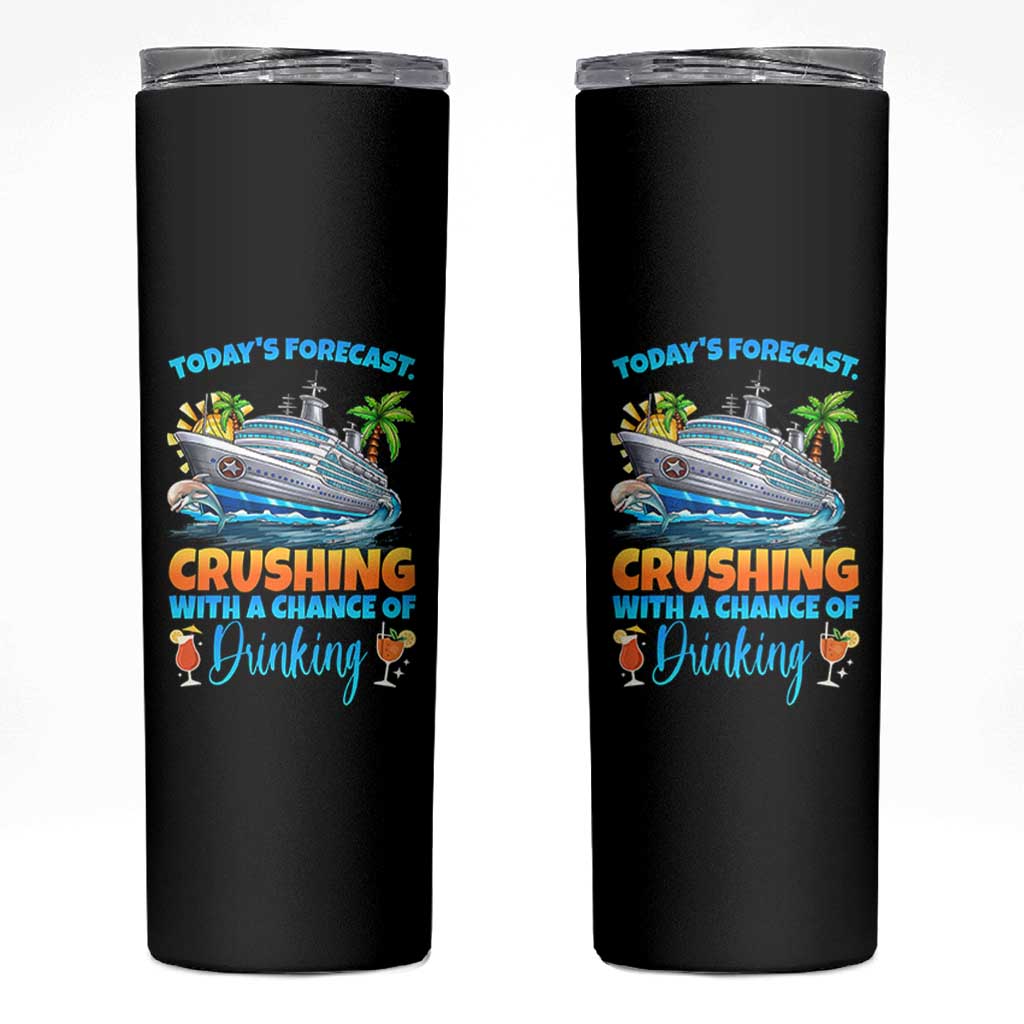Funny Cruise Vacation Trip Drinking Skinny Tumbler Today Is Forecast Cruising With A Chance Of Drinking - Wonder Print Shop