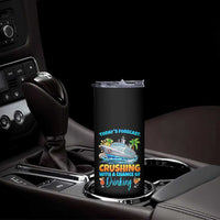 Funny Cruise Vacation Trip Drinking Skinny Tumbler Today Is Forecast Cruising With A Chance Of Drinking - Wonder Print Shop
