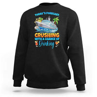 Funny Cruise Vacation Trip Drinking Sweatshirt Today Is Forecast Cruising With A Chance Of Drinking - Wonder Print Shop