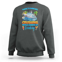Funny Cruise Vacation Trip Drinking Sweatshirt Today Is Forecast Cruising With A Chance Of Drinking - Wonder Print Shop