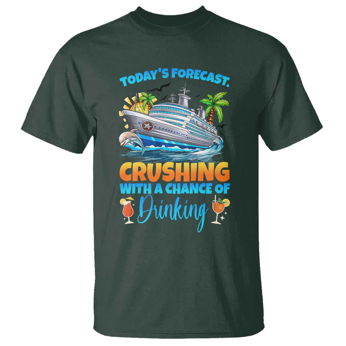 Funny Cruise Vacation Trip Drinking T Shirt Today Is Forecast Cruising With A Chance Of Drinking - Wonder Print Shop