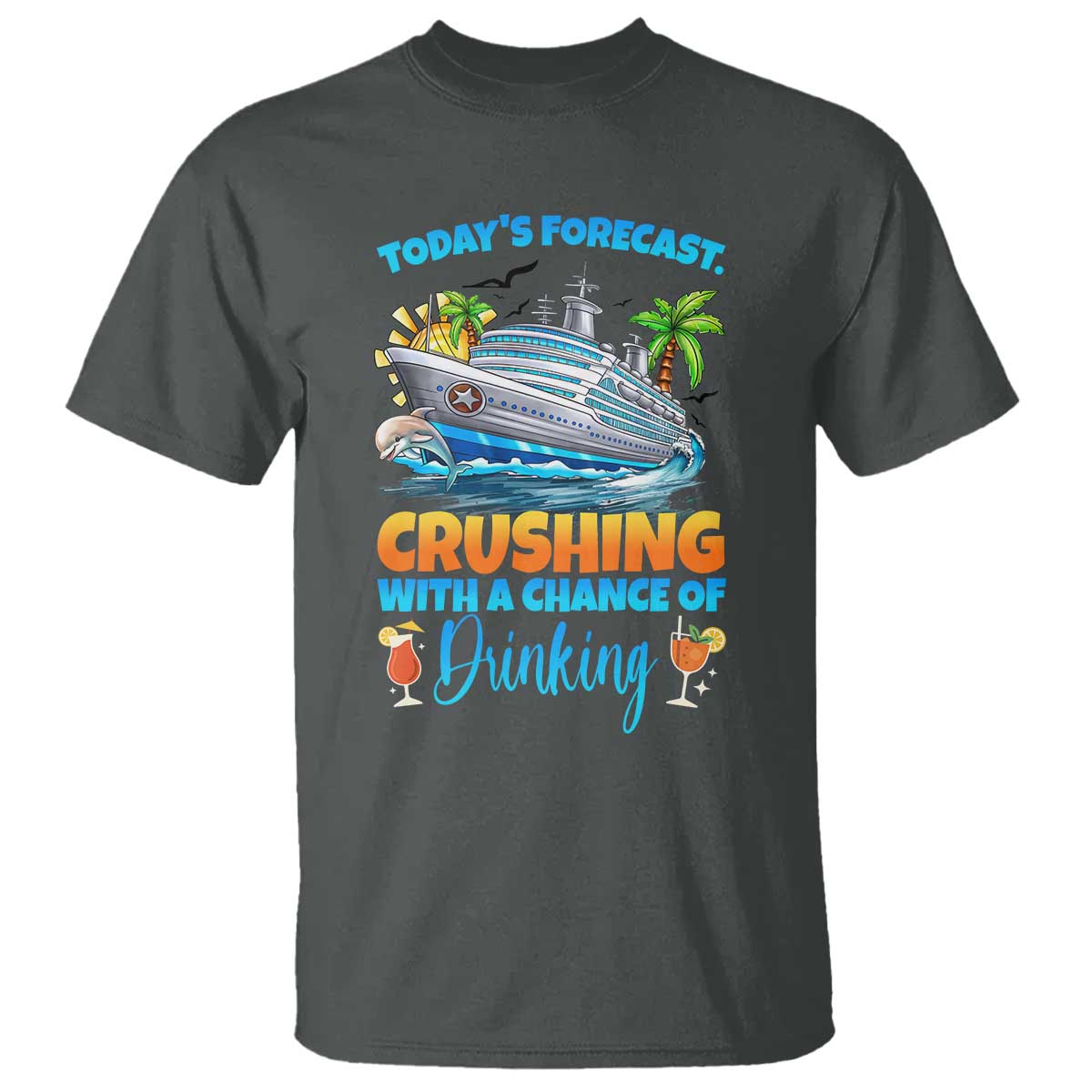 Funny Cruise Vacation Trip Drinking T Shirt Today Is Forecast Cruising With A Chance Of Drinking - Wonder Print Shop