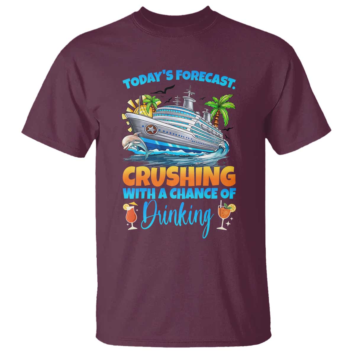 Funny Cruise Vacation Trip Drinking T Shirt Today Is Forecast Cruising With A Chance Of Drinking - Wonder Print Shop