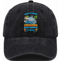 Funny Cruise Vacation Trip Drinking Washed Cotton Baseball Cap Today Is Forecast Cruising With A Chance Of Drinking