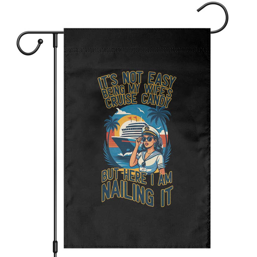 Funny Cruise Garden Flag It Is Not Easy Being My Wife's Cruise Candy - Wonder Print Shop