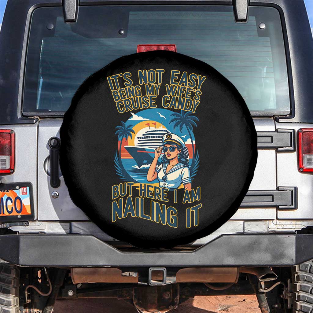 Funny Cruise Spare Tire Cover It Is Not Easy Being My Wife's Cruise Candy - Wonder Print Shop