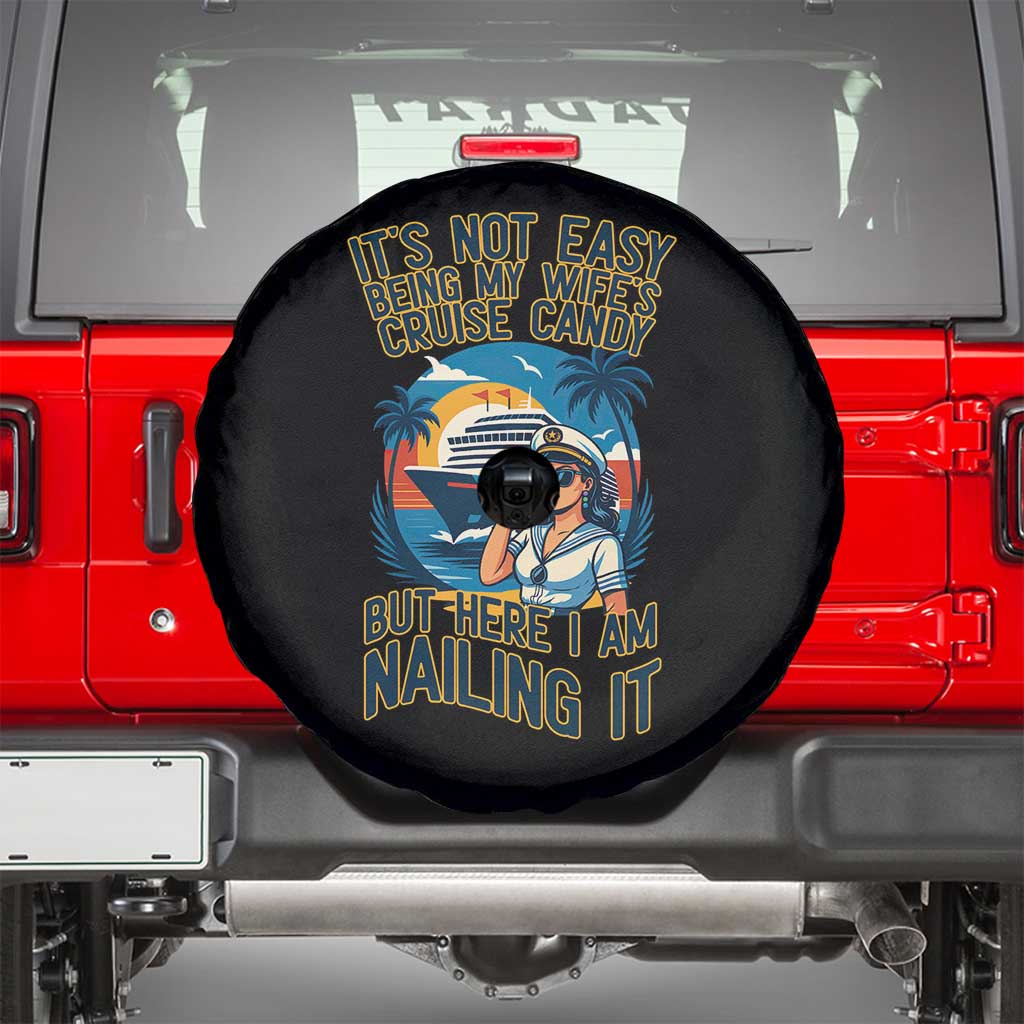 Funny Cruise Spare Tire Cover It Is Not Easy Being My Wife's Cruise Candy - Wonder Print Shop