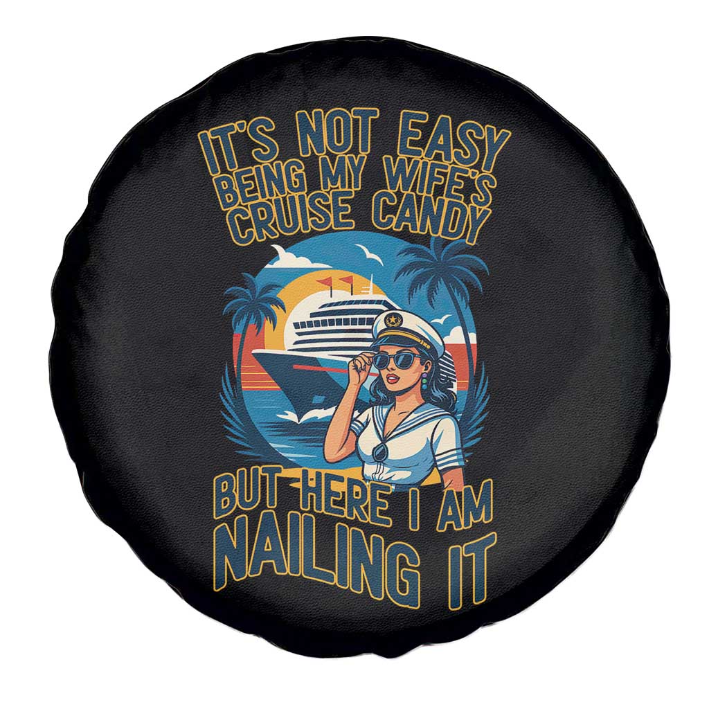 Funny Cruise Spare Tire Cover It Is Not Easy Being My Wife's Cruise Candy - Wonder Print Shop