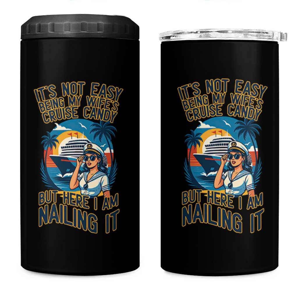 Funny Cruise 4 in 1 Can Cooler Tumbler It Is Not Easy Being My Wife's Cruise Candy - Wonder Print Shop
