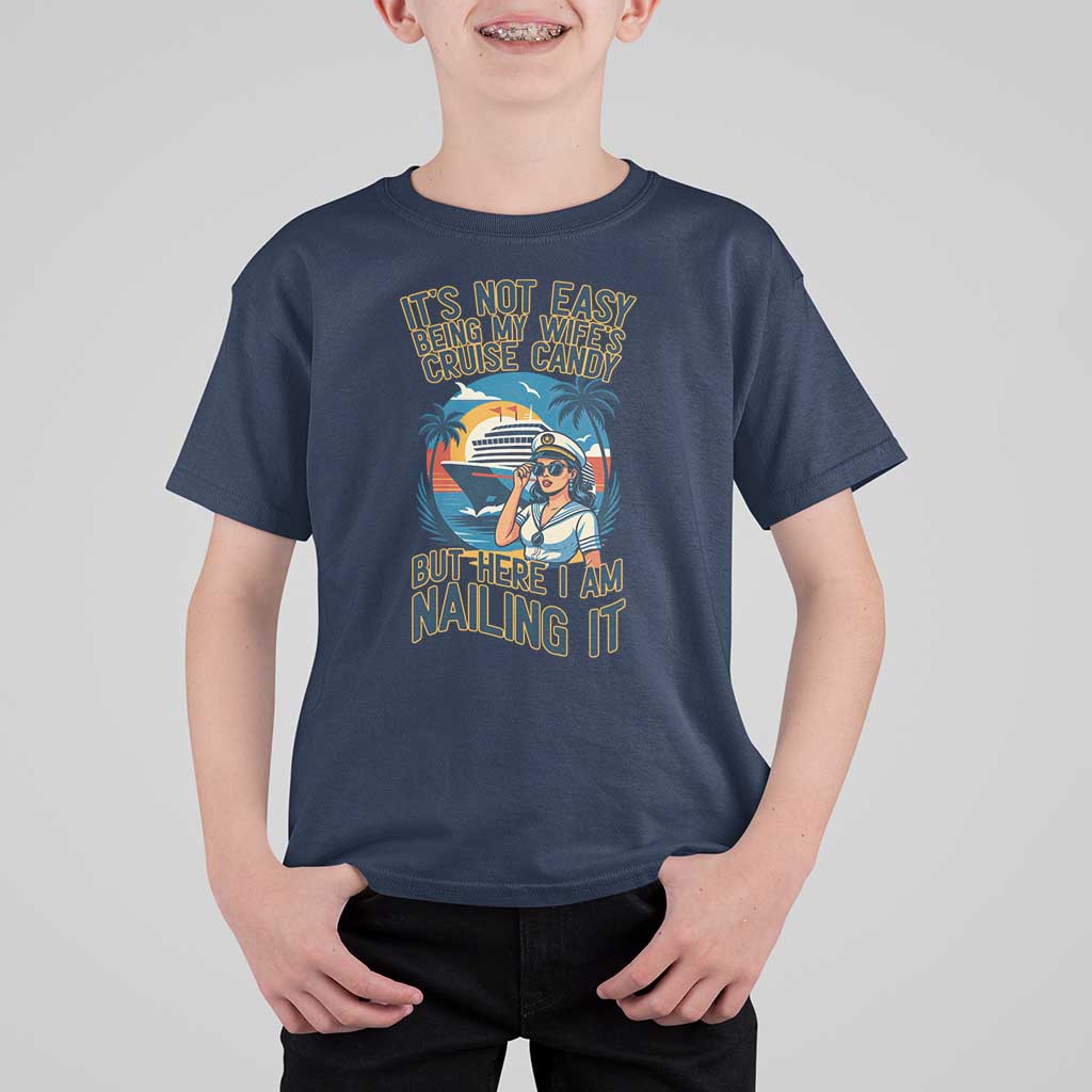 Funny Cruise T Shirt For Kid It Is Not Easy Being My Wife's Cruise Candy - Wonder Print Shop