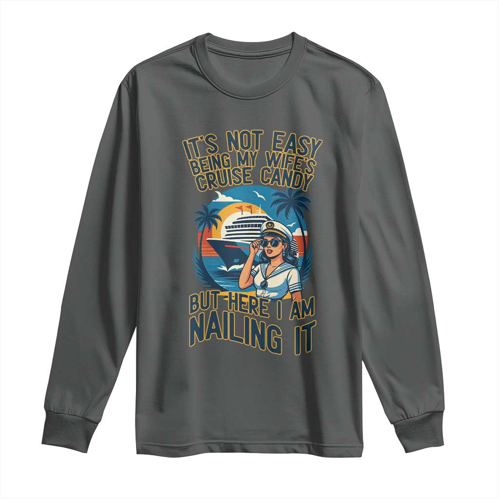Funny Cruise Long Sleeve Shirt It Is Not Easy Being My Wife's Cruise Candy - Wonder Print Shop
