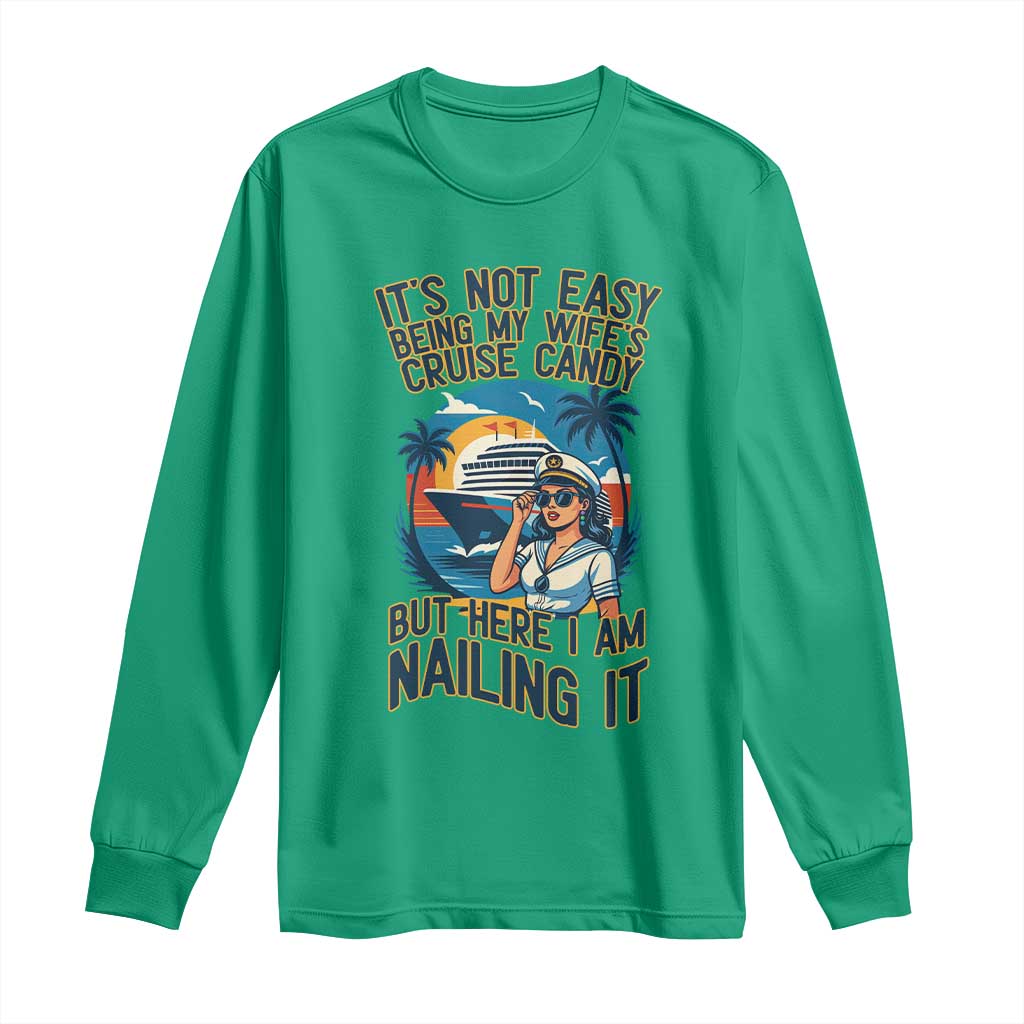 Funny Cruise Long Sleeve Shirt It Is Not Easy Being My Wife's Cruise Candy - Wonder Print Shop
