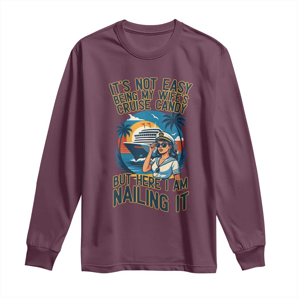 Funny Cruise Long Sleeve Shirt It Is Not Easy Being My Wife's Cruise Candy - Wonder Print Shop
